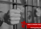 WHAT IS PRISON FOOD LIKE?