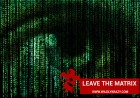 LEAVE THE MATRIX