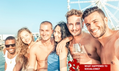 WHAT HAPPENED TO  SOCIALIZING?